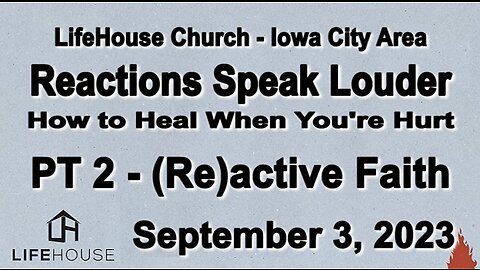 LifeHouse 090323–Andy Alexander– Reactions Speak Louder series (PT2) – (Re)active Faith