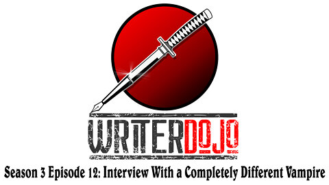 WriterDojo S3 Ep12: Interview With a Completely Different Vampire
