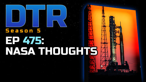 DTR Ep 475: NASA Thoughts