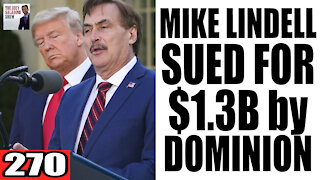 270. Mike Lindell SUED for $1.3B by Dominion