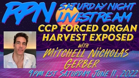 Exposing The CCP’s Forced Organ Harvest Trade with Mitchell Nicholas Gerber on Sat. Night Livestream