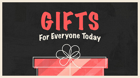 "Gifts For Everyone Today" - Worship Service - August 20, 2023