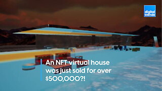 An NFT virtual house just sold for $500,000!
