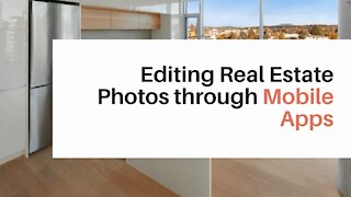 Editing Real Estate Photos through Mobile Apps
