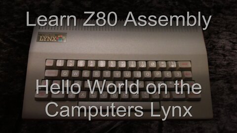 Hello World on the Camputers Lynx - Learn Z80 Assembly Lesson H6
