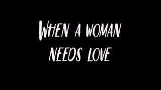 When A Woman Needs Love