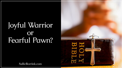 Joyful Warrior or Fearful Pawn?