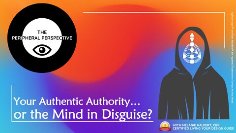 Your Authentic Authority... Or the Mind in Disguise?