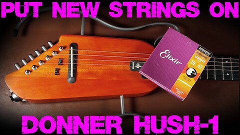 How to put new strings on a Donner Hush-1, string replacement explained