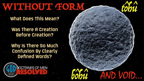 Without Form And Void... What Does This Mean? Doctrines of Men RESOLVED