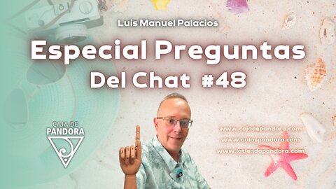Especial Preguntas Del Chat #48 con Luis Manuel Palacios Gutiérrez
