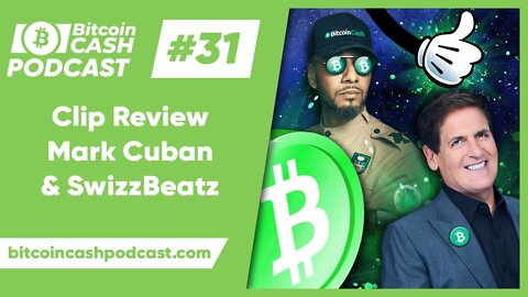 The Bitcoin Cash Podcast #31_ Clip Review Mark Cuban & SwizzBeatz