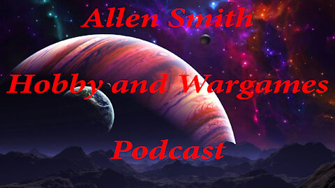 Allen Smith Hobby and Wargames Podcast