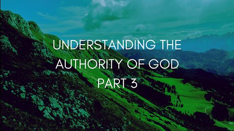 Understanding The Authority Of God Part 3
