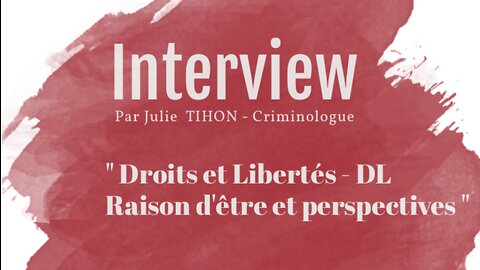 DL - Interview le 16 juin 2022 de Julie Tihon - Criminologue - www.droits-libertes.be