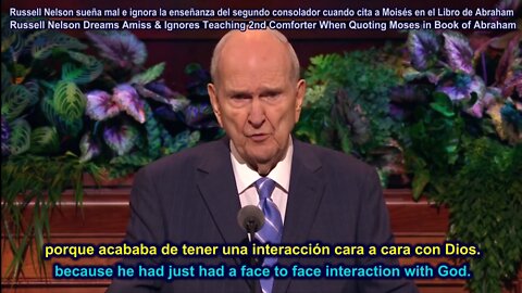Russell Nelson Dreams Amiss & Ignores Teaching 2nd Comforter When Quoting Moses in Book of Abraham