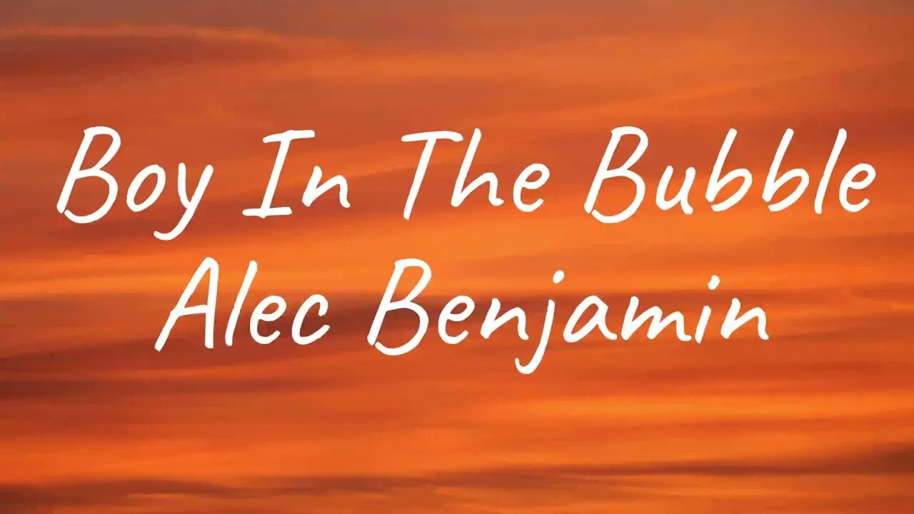 Alec Benjamin The boy in the bubble