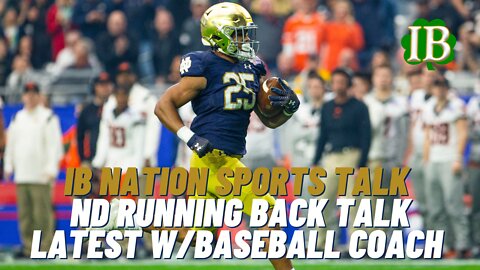IB Nation Sports Talk: Notre Dame Running Back Talk, Latest W/Irish Baseball Coach