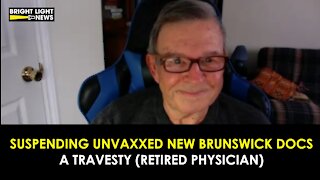 [FULL INTERVIEW] SUSPENDING UNVAXXED NEW BRUNSWICK DOCS A TRAVESTY - RETIRED DR. RON SAMUELS