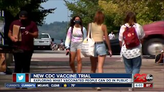 New CDC vaccine trial, exploring what vaccinated people can do in public