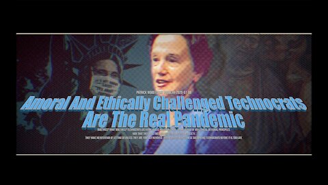 "Amoral And Ethically Challenged Technocrats Are The Real Pandemic" /Patrick Wood