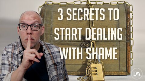 3 Secrets to Start Dealing With Shame