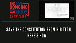Save the Constitution from big tech. Here’s how. - Dan Bongino Show Clips