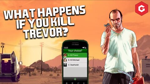 What happens when you kill Trevor in Grand Theft Auto 5?