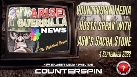 Sacha Stone Interviews Counterspin Media on Arise Guerrilla News - 4th September 2022