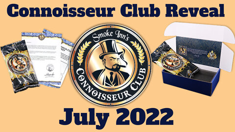 Smoke Inn Connoisseur Club Reveal July 2022 | Cigar Prop