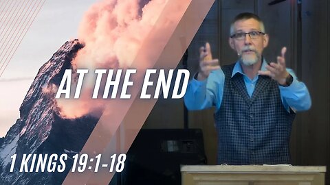 At The End — 1 Kings 19:1–18 (Modern Worship)