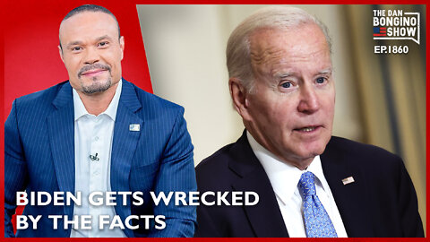 Biden Gets Wrecked By The Facts (Ep. 1860) - The Dan Bongino Show