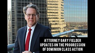 Attorney Gary Fielder Updates Progression On Dominion Class Action Lawsuit