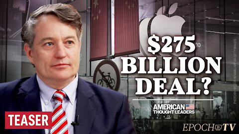 Anders Corr on the CCP’s Reported $275 Billion Deal with Apple; The Road to Global Tyranny | TEASER