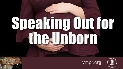 17 May 22, The Bishop Strickland Hour: Speaking Out for the Unborn