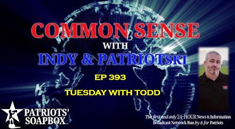 Ep. 393 Tuesday With Todd - The Common Sense Show