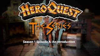 HeroQuest the Series! Season I - Episode A: An Introduction