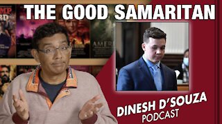 THE GOOD SAMARITAN Dinesh D’Souza Podcast Ep215