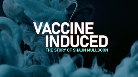 VACCINE INDUCED - The Story Of Shaun Mulldoon