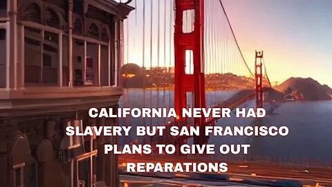 CALIFORNIA NEVER HAD SLAVERY BUT SAN FRANCISCO PLANS TO GIVE OUT REPARATIONS #GoRight w Peter Boykin