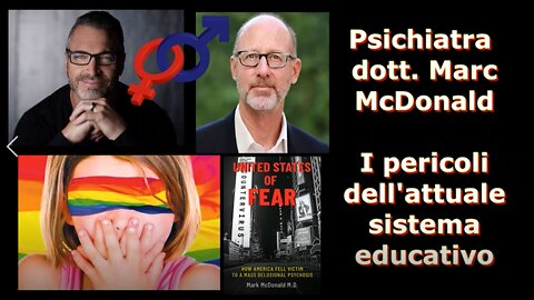 Lo psichiatra dott. Marc McDonald: I pericoli dell'attuale sistema educativo