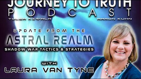 EP 253 - Laura Van Tyne: Update From The Astral Realm - Shadow War Tactics & AI Interference