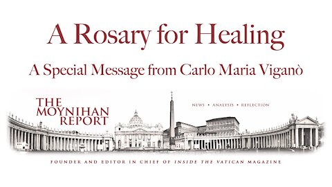 A Rosary for Healing: A message from Archbishop Carlo Maria Viganò.