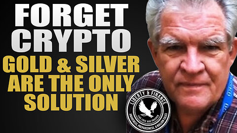 Forget Crypto; Gold & Silver Are The ONLY Solution | Bob Moriarty