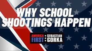 Why School Shootings happen. Sebastian Gorka on AMERICA First