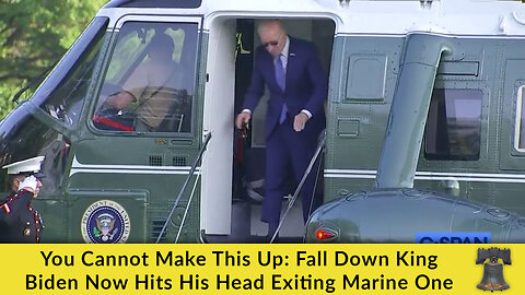 You Cannot Make This Up: Fall Down King Biden Now Hits His Head Exiting Marine One