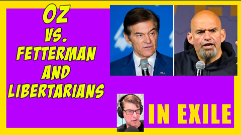 Oz vs. Fetterman vs. Libertarians! DOUG IN EXILE