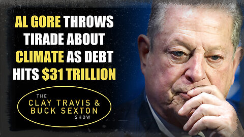 Al Gore Throws Tirade About Climate As Debt Hits $31 Trillion