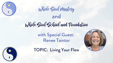 #52 Live Well Live Whole: Renee Taintor ~ Let Go of Pushing The River & Live Your Flow!