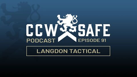 CCW Safe Podcast Episode 91: Langdon Tactical